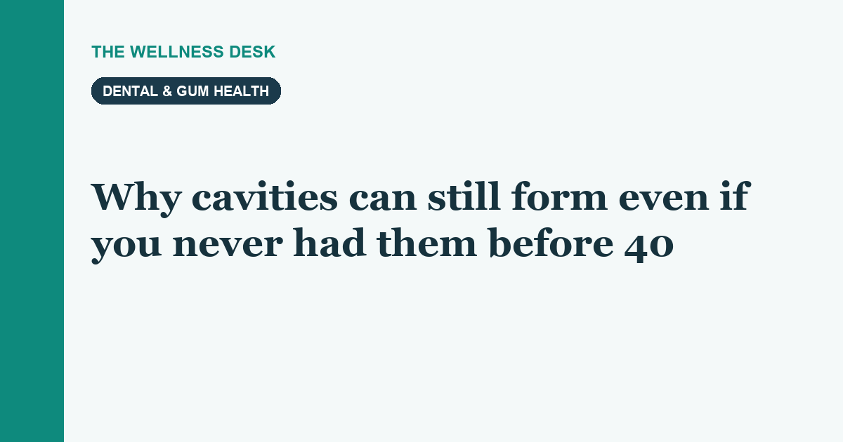 Why cavities can still form even if you never had them before 40