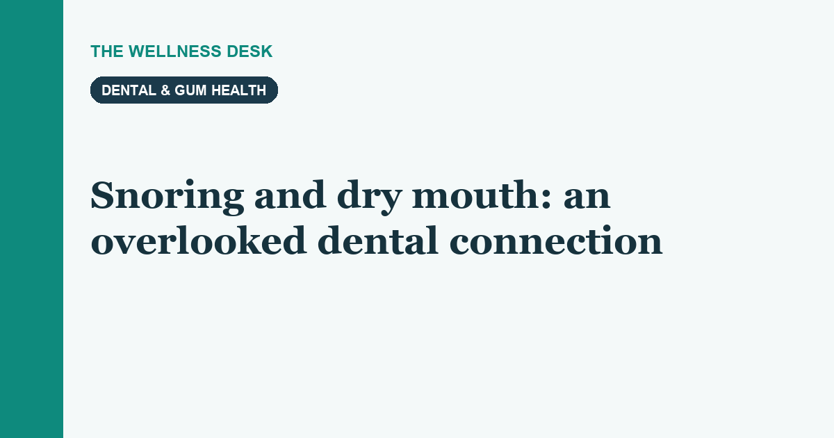 Snoring and dry mouth: an overlooked dental connection