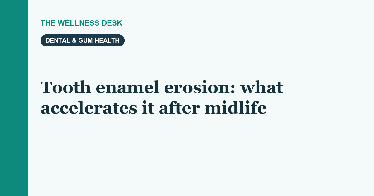Tooth enamel erosion: what accelerates it after midlife