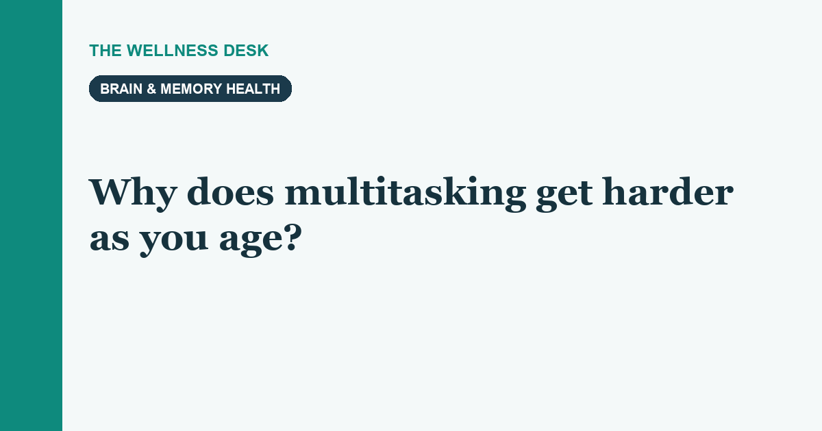Why does multitasking get harder as you age?