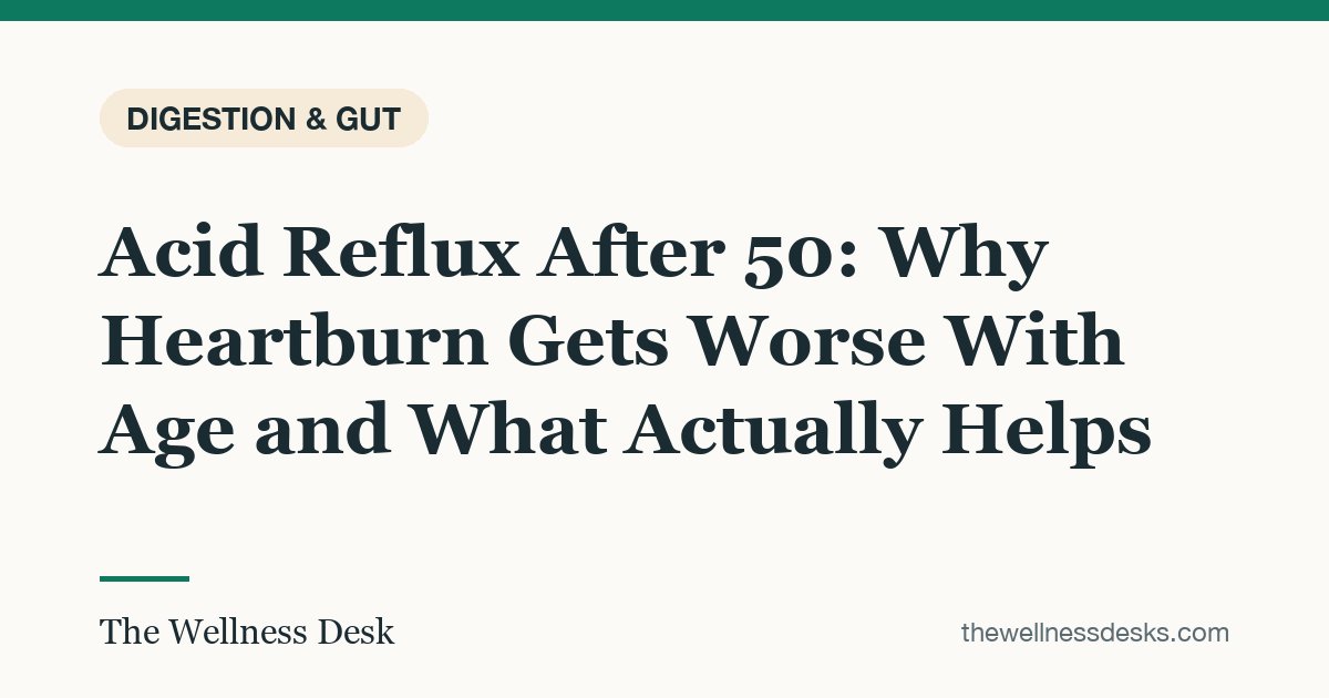 Title card: Acid Reflux After 50: Why Heartburn Gets Worse With Age and What Actually Helps
