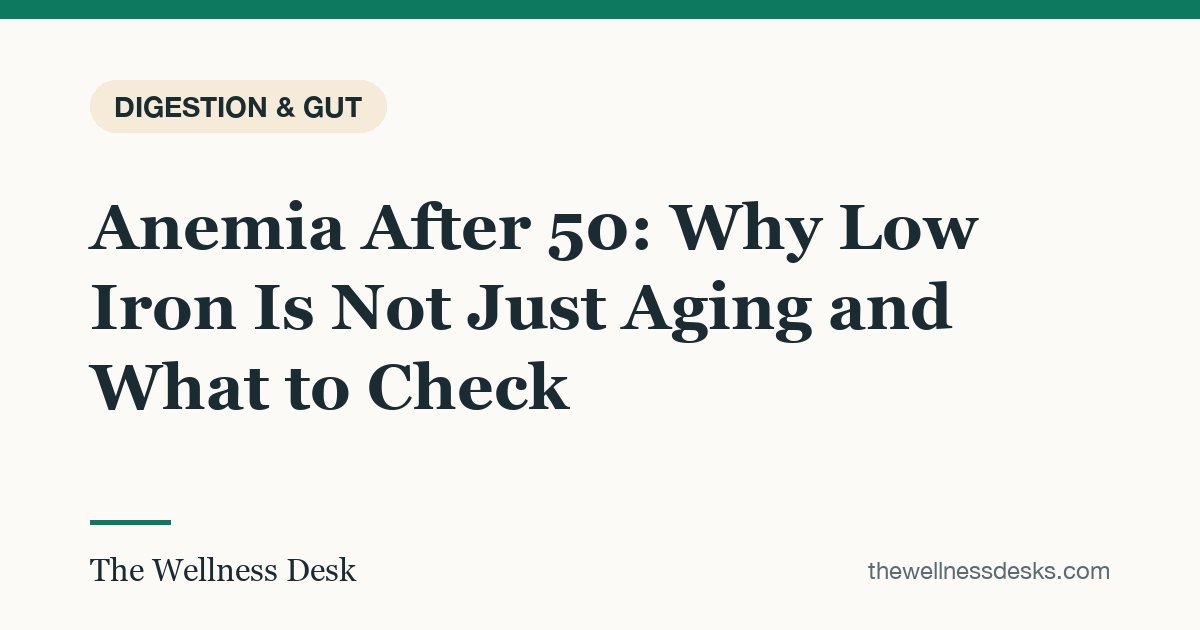 Title card: Anemia After 50: Why Low Iron Is Not Just Aging and What to Check
