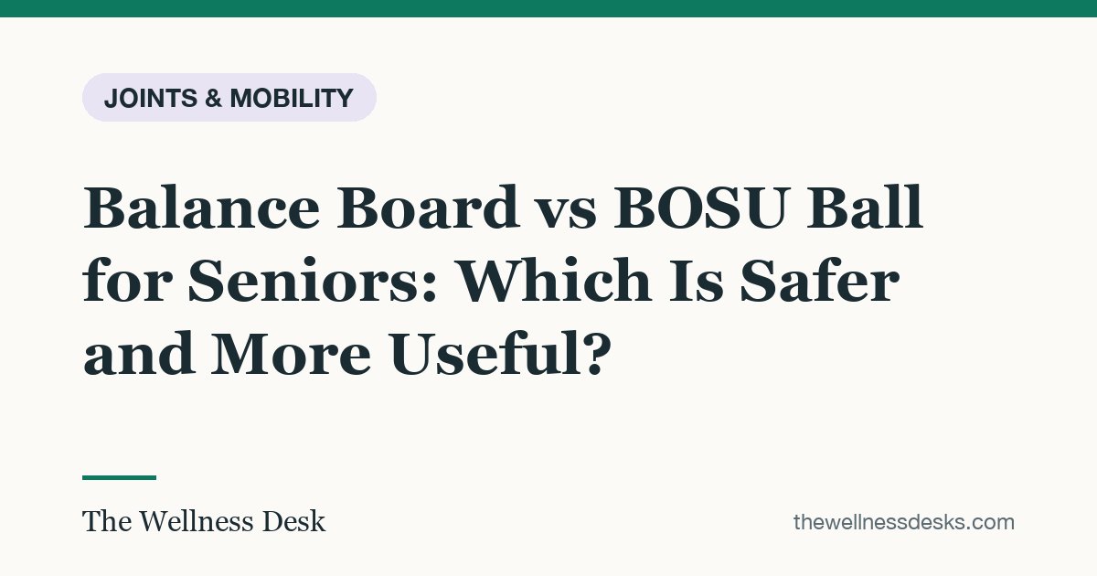 Title card: Balance Board vs BOSU Ball for Seniors: Which Is Safer and More Useful?