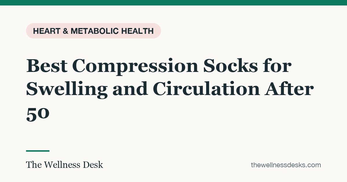 Title card: Best Compression Socks for Swelling and Circulation After 50