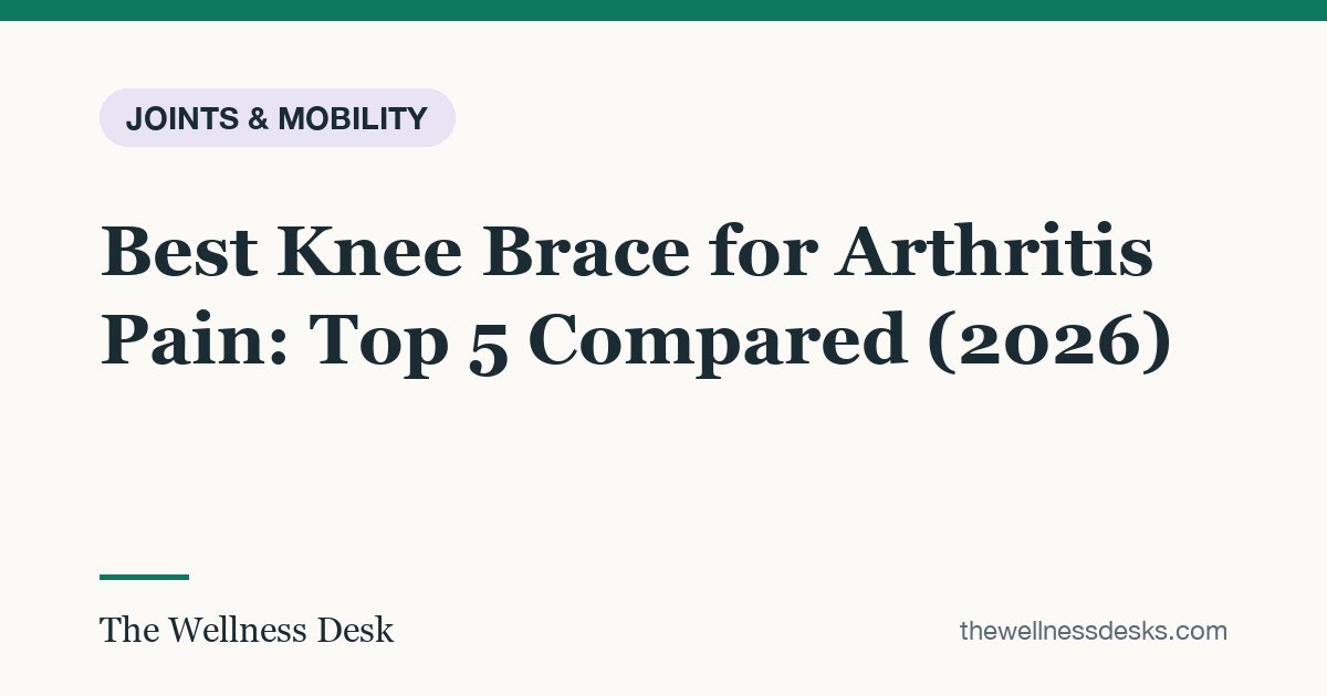 Title card: Best Knee Brace for Arthritis Pain: Top 5 Compared (2026)