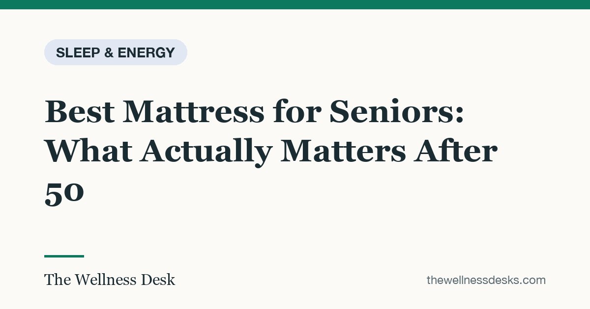 Title card: Best Mattress for Seniors: What Actually Matters After 50