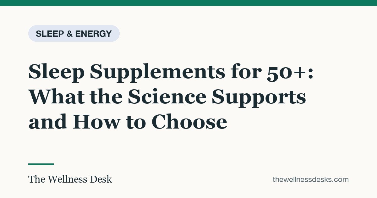 Title card: Sleep Supplements for 50+: What the Science Supports and How to Choose