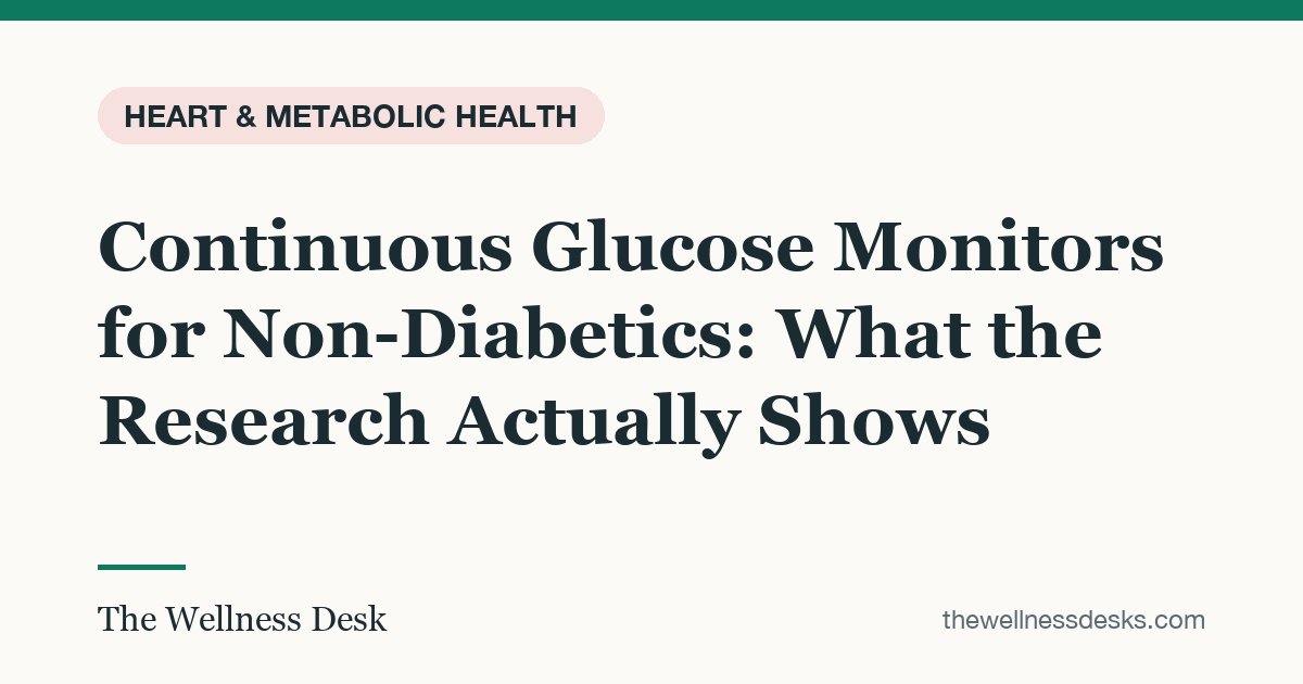 Title card: Continuous Glucose Monitors for Non-Diabetics: What the Research Actually Shows