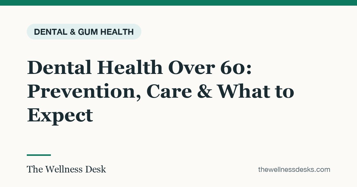 Title card: Dental Health Over 60: Prevention, Care & What to Expect