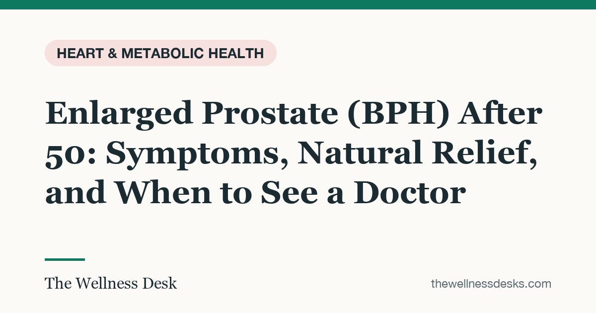 Title card: Enlarged Prostate (BPH) After 50: Symptoms, Natural Relief, and When to See a Doctor