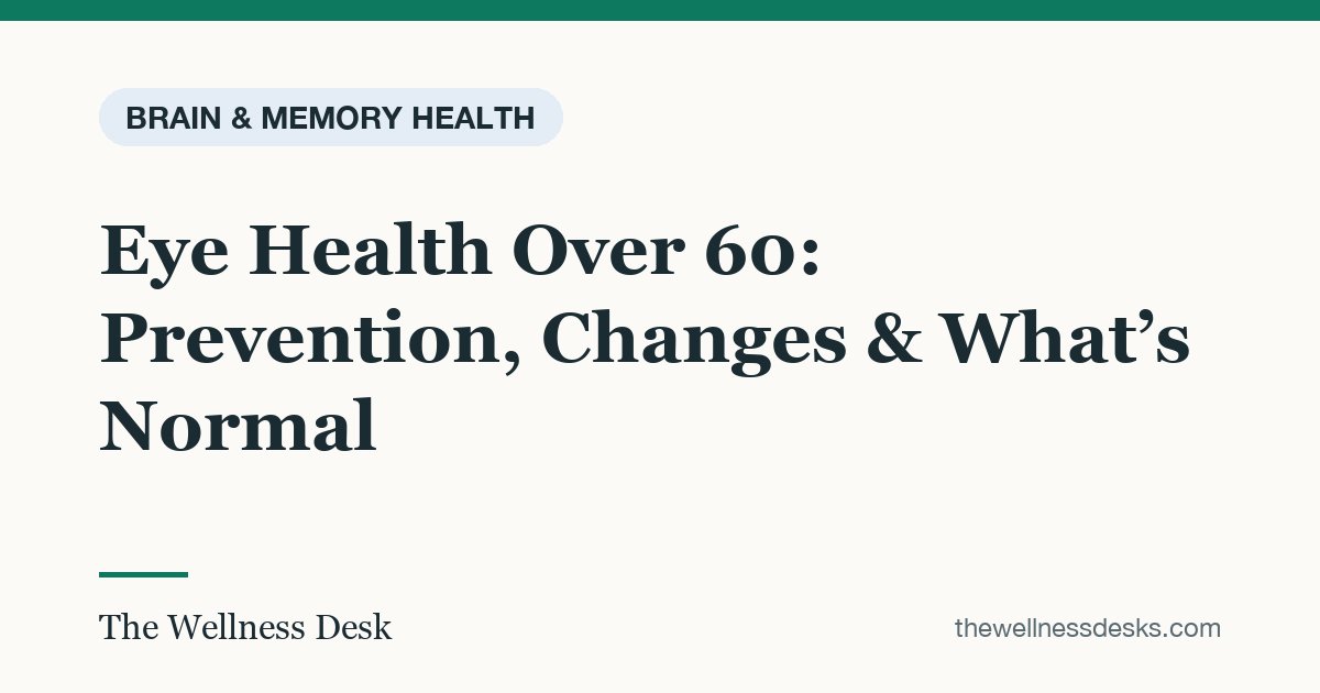 Title card: Eye Health Over 60: Prevention, Changes & What’s Normal