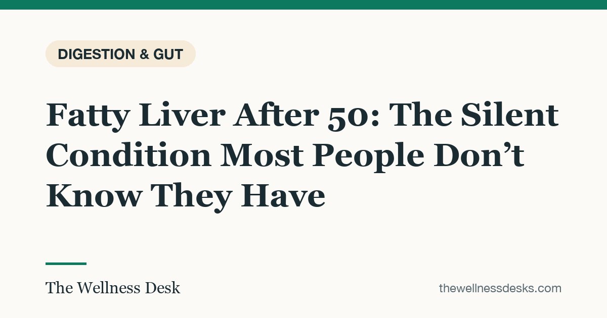 Title card: Fatty Liver After 50: The Silent Condition Most People Don’t Know They Have