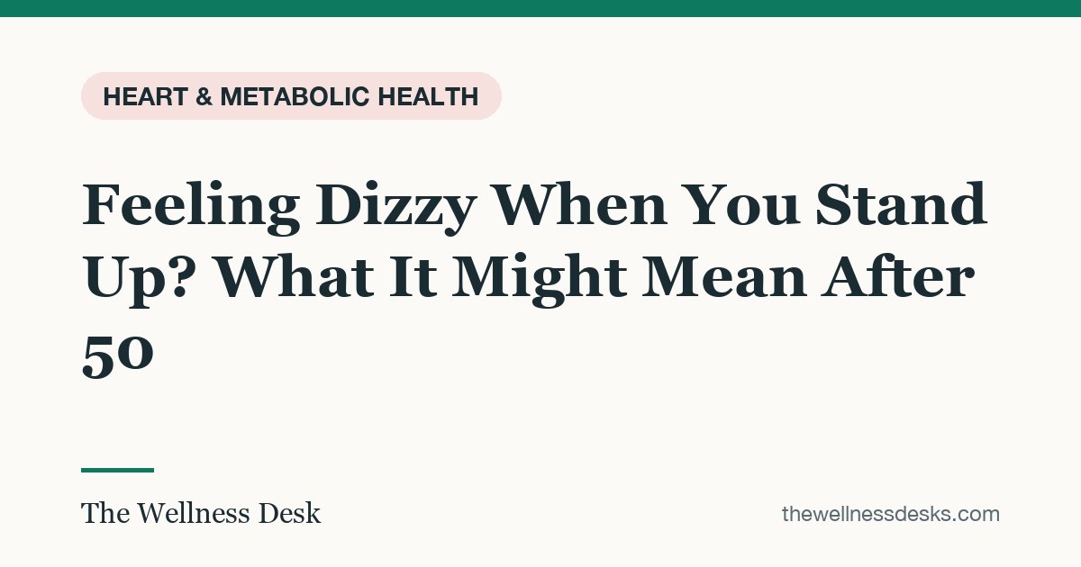 Title card: Feeling Dizzy When You Stand Up? What It Might Mean After 50