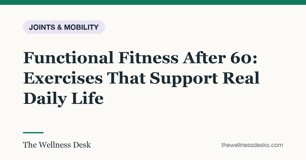 Title card: Functional Fitness After 60: Exercises That Support Real Daily Life