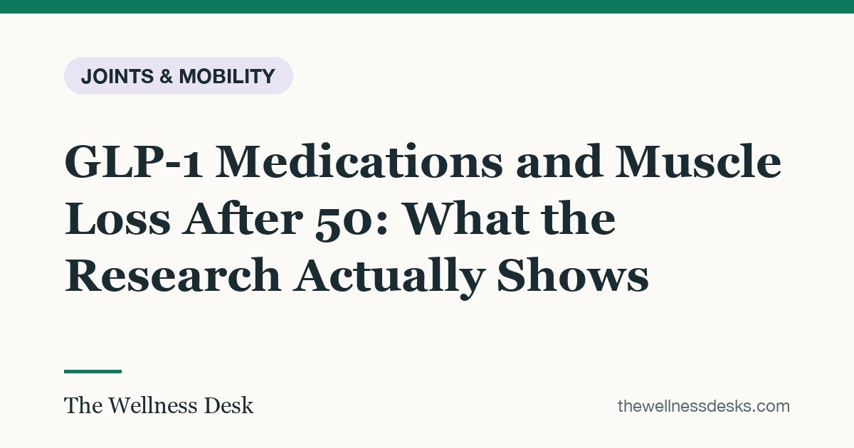 Title card: GLP-1 Medications and Muscle Loss After 50: What the Research Actually Shows