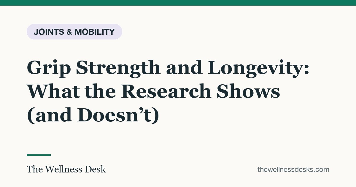 Title card: Grip Strength and Longevity: What the Research Shows (and Doesn’t)