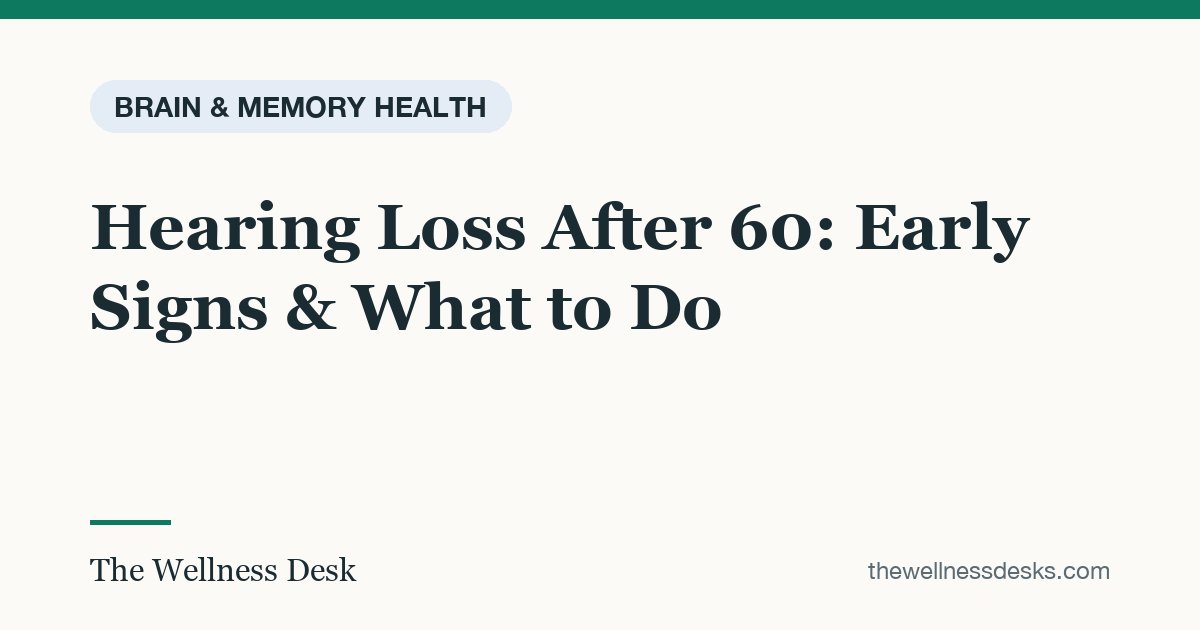 Title card: Hearing Loss After 60: Early Signs & What to Do