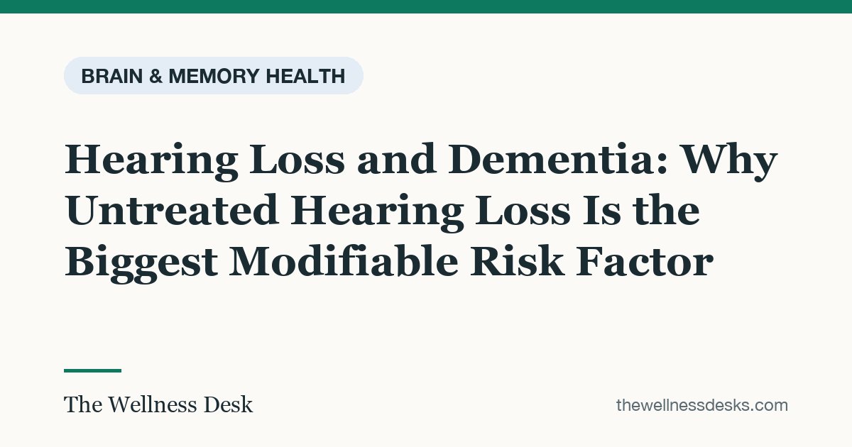 Title card: Hearing Loss and Dementia: Why Untreated Hearing Loss Is the Biggest Modifiable Risk Factor