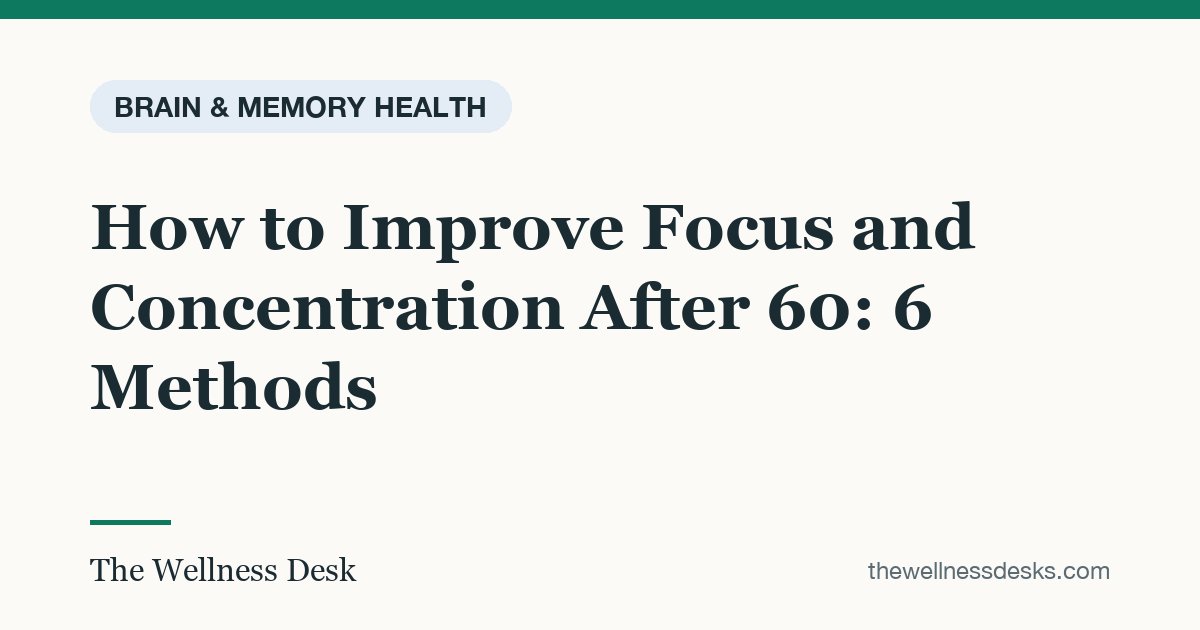 Title card: How to Improve Focus and Concentration After 60: 6 Methods