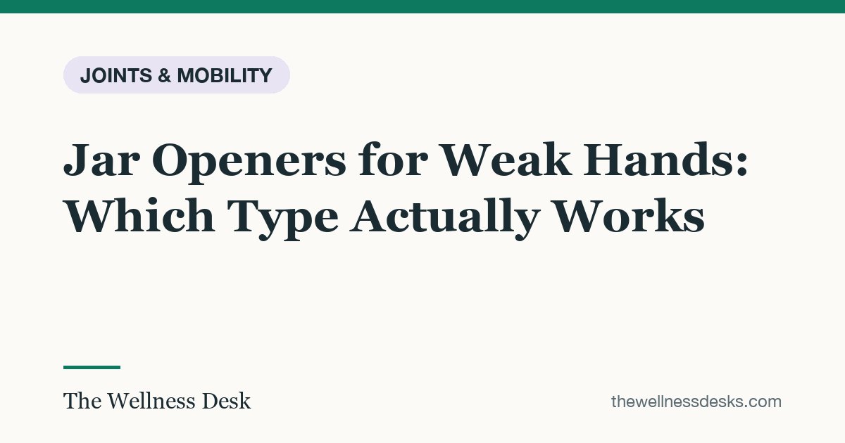 Title card: Jar Openers for Weak Hands: Which Type Actually Works