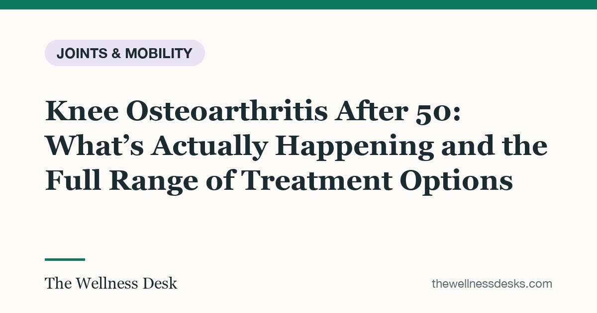 Title card: Knee Osteoarthritis After 50: What’s Actually Happening and the Full Range of Treatment Options