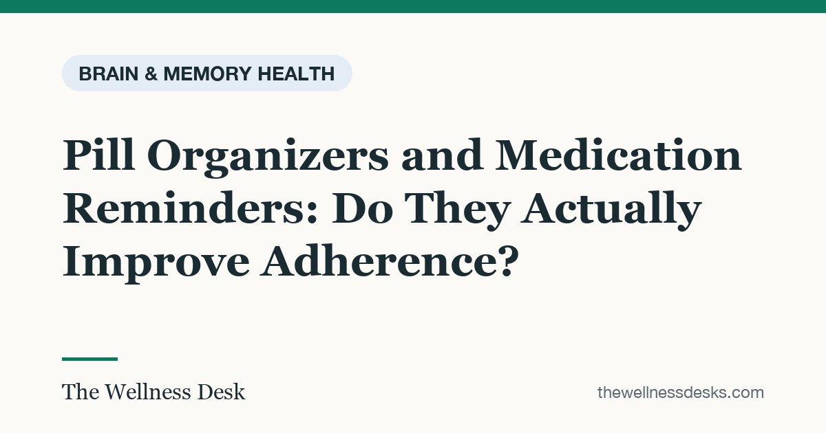 Title card: Pill Organizers and Medication Reminders: Do They Actually Improve Adherence?
