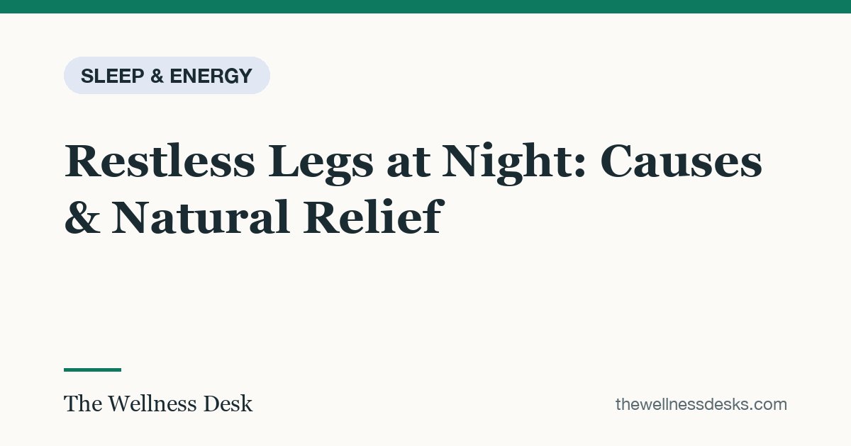 Title card: Restless Legs at Night: Causes & Natural Relief