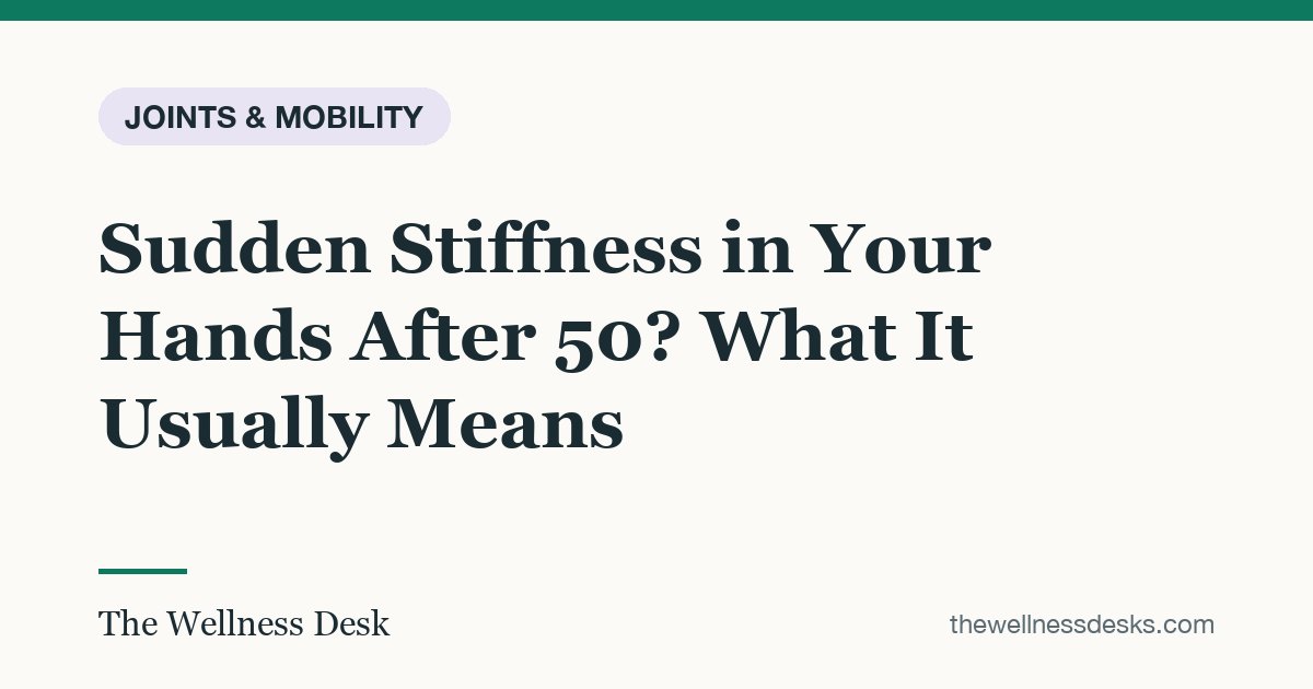 Title card: Sudden Stiffness in Your Hands After 50? What It Usually Means