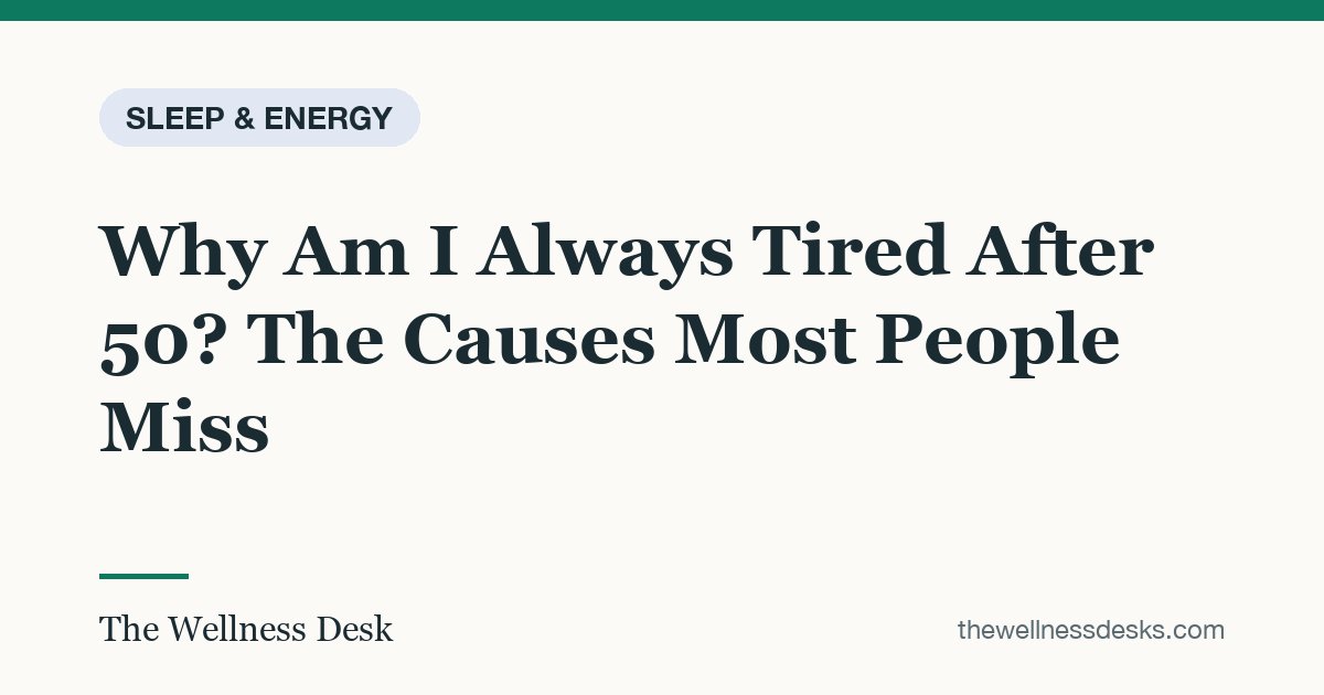 Title card: Why Am I Always Tired After 50? The Causes Most People Miss