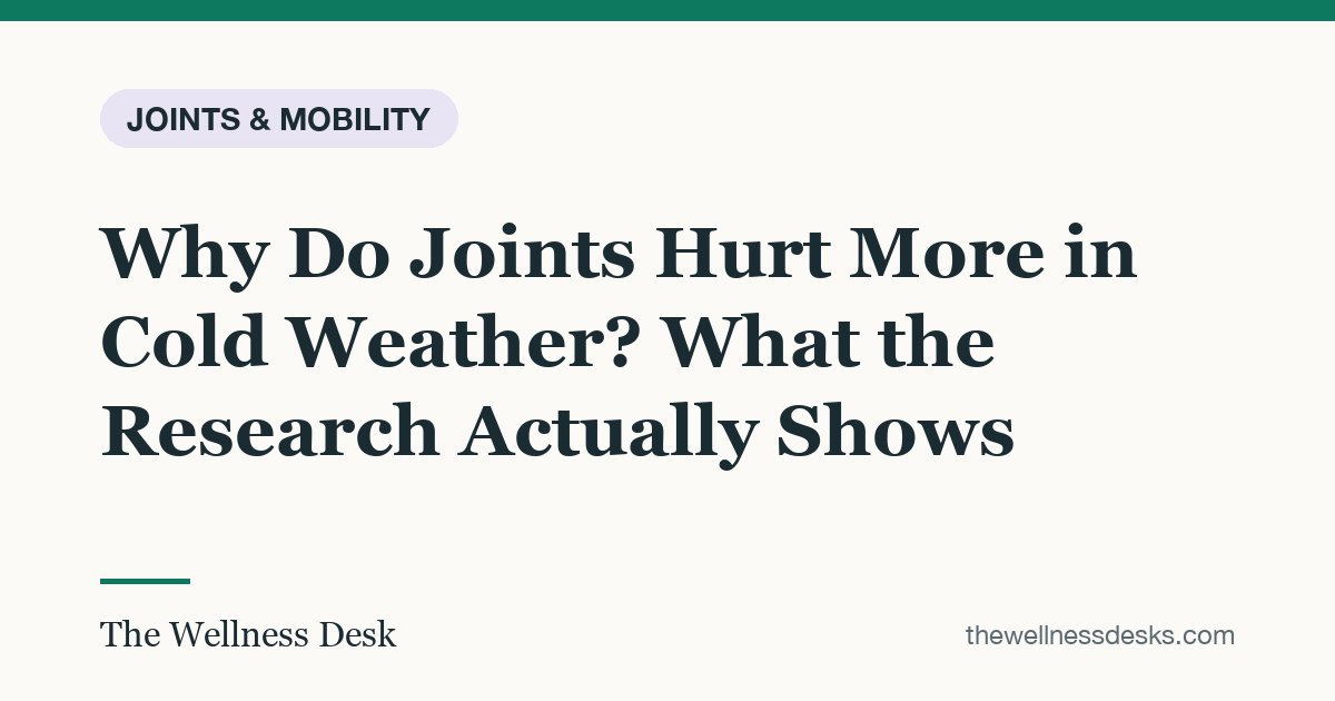 Title card: Why Do Joints Hurt More in Cold Weather? What the Research Actually Shows