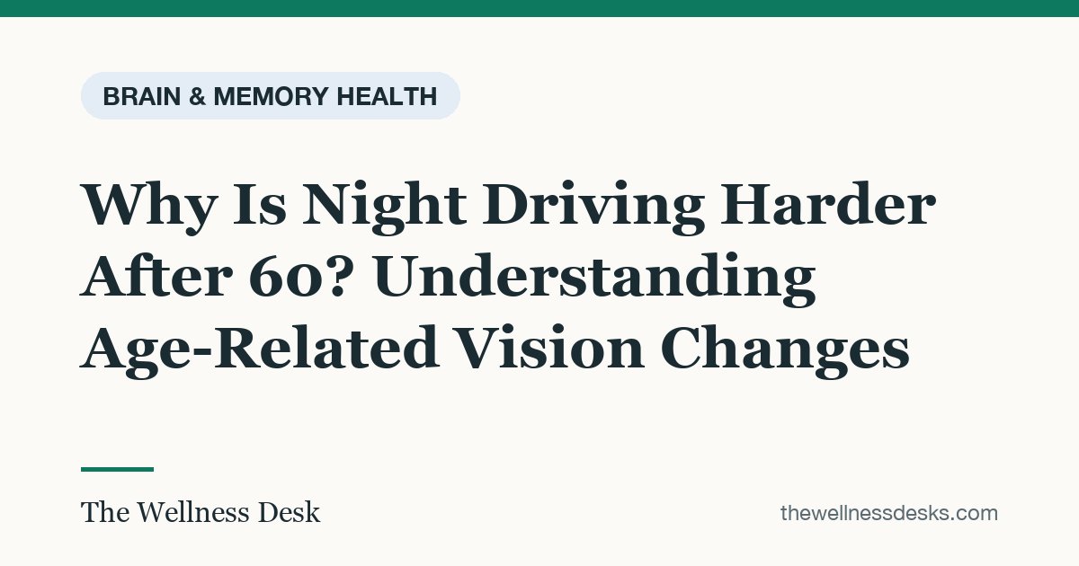 Title card: Why Is Night Driving Harder After 60? Understanding Age-Related Vision Changes